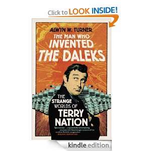 The Man Who Invented the Daleks The Strange Worlds of Terry Nation 