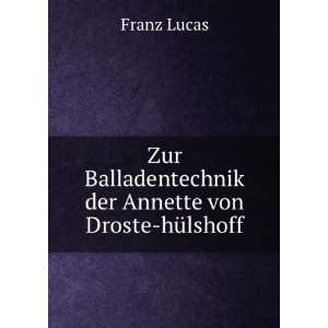   Balladentechnik der Annette von Droste hÃ¼lshoff Franz Lucas Books