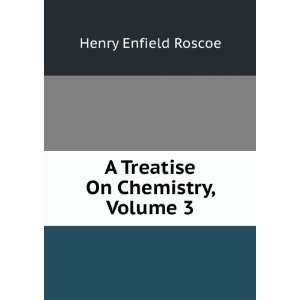   On Chemistry, Volume 3 Henry Enfield Roscoe  Books