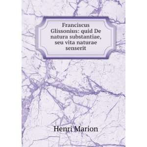   De natura substantiae, seu vita naturae senserit Henri Marion Books