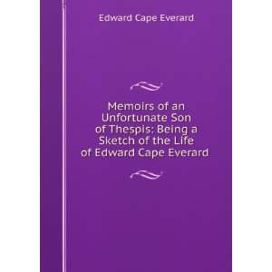   of the Life of Edward Cape Everard .: Edward Cape Everard: Books