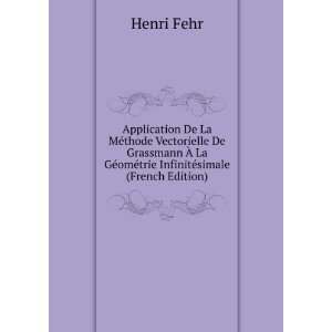   GÃ©omÃ©trie InfinitÃ©simale (French Edition) Henri Fehr Books