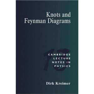  Knots and Feynman Diagrams (Cambridge Lecture Notes in 