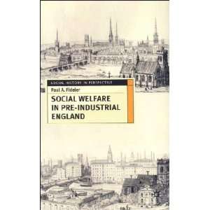  Social Welfare in Pre industrial England Paul A. Fideler Books