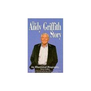  The Andy Griffith Story : An Illustrated Biography 