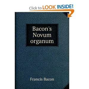  Bacons Novum organum: Francis Bacon: Books