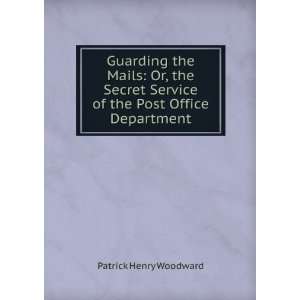  Guarding the Mails: Or, the Secret Service of the Post 