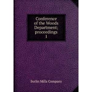  Conference of the Woods Department; proceedings. 1 Berlin 