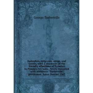   . Turbervile, gentleman. Anno Domini 1567 George Turberville Books