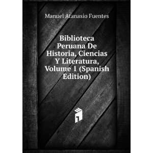   Literatura, Volume 1 (Spanish Edition) Manuel Atanasio Fuentes Books