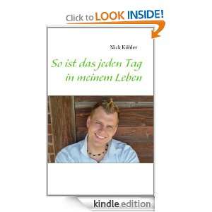 So ist das jeden Tag in meinem Leben (German Edition) Nick Köhler 