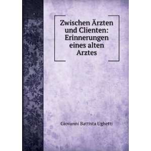   Eines Alten Arztes (German Edition) Giovanni Battista Ughetti Books