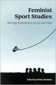 Feminist Sport Studies: Sharing Experiences of Joy and Pain (SUNY 