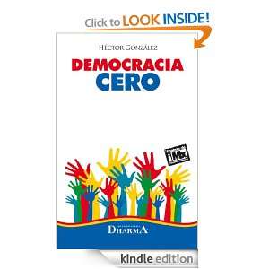 Democracia Cero (Spanish Edition) Hector Gonzalez  Kindle 