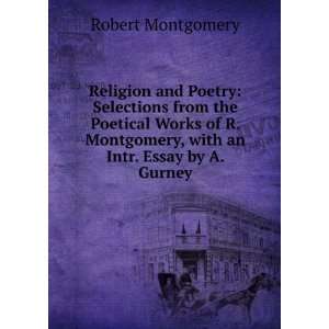   with an Intr. Essay by A. Gurney Robert Montgomery  Books