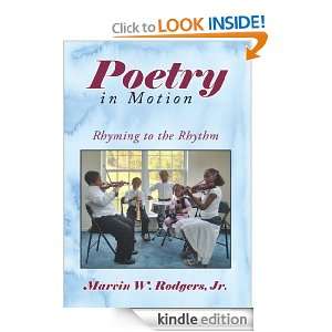 Poetry in MotionRhyming to the Rhythm Jr. Marvin W. Rodgers  