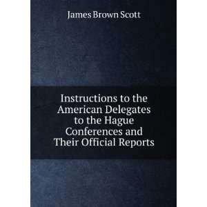  Hague Conferences and Their Official Reports James Brown Scott Books