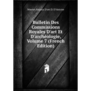   Volume 7 (French Edition) MusÃ©es Royaux Dart Et Dhistoire Books