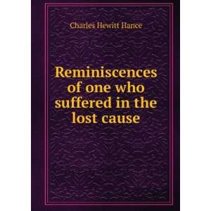   of one who suffered in the lost cause Charles Hewitt Hance Books