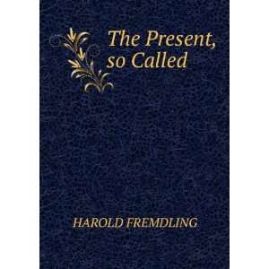  The Present,so Called HAROLD FREMDLING Books