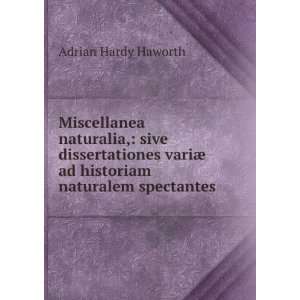   ¦ ad historiam naturalem spectantes Adrian Hardy Haworth Books