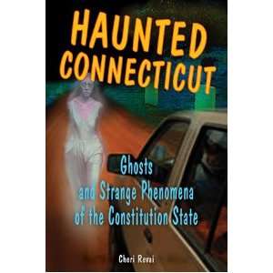  Haunted Connecticut Ghosts and Strange Phenomena of the 