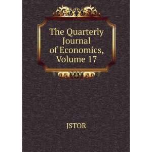    The Quarterly Journal of Economics, Volume 17 JSTOR Books