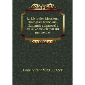   au XIVe sie?cle par un maitre de .: Henri Victor MICHELANT: Books