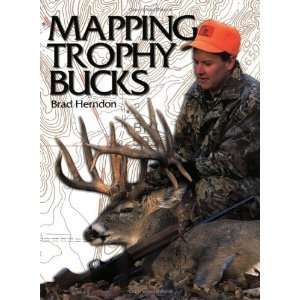  Mapping Trophy Bucks [Paperback] Brad Herndon Books