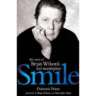 Smile The Story of Brian Wilsons Lost Masterpiece by Domenic Priore 