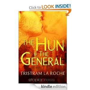 The Hun and the General Tristram La Roche  Kindle Store
