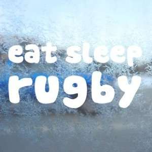 EAT SLEEP Rugby White Decal Car Laptop Window Vinyl White Sticker