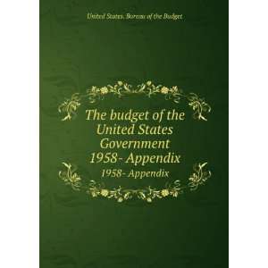 budget of the United States Government. 1958  Appendix United States 