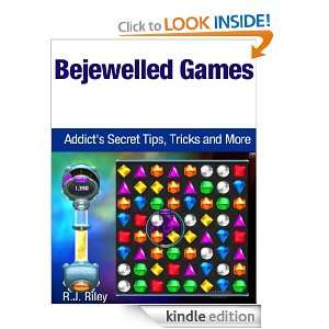 Bejeweled Games Addicts Secret Tips, Tricks and More R.J. Riley 