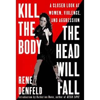 Kill the Body, the Head Will Fall A Closer Look at Women, Violence 
