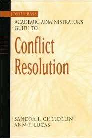 The Jossey Bass Academic Administrators Guide to Conflict Resolution 