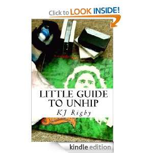 Little Guide to Unhip K.J. Rigby  Kindle Store