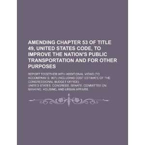  Amending chapter 53 of Title 49, United States Code, to improve 