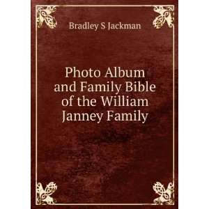   Family Bible of the William Janney Family Bradley S Jackman Books