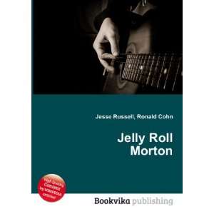  Jelly Roll Morton Ronald Cohn Jesse Russell Books