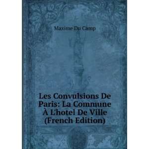  Les Convulsions De Paris La Commune Ã? Lhotel De Ville 