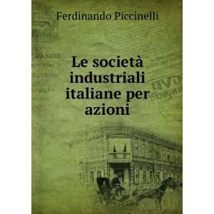     industriali italiane per azioni Ferdinando Piccinelli Books