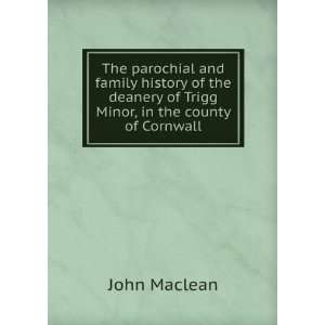   deanery of Trigg Minor, in the county of Cornwall John Maclean Books