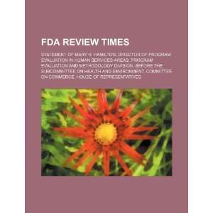  FDA review times statement of Mary R. Hamilton, Director 