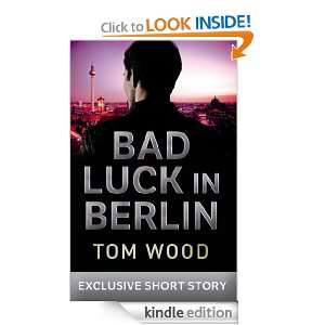 Bad Luck in Berlin An Exclusive Short Story Tom Wood  