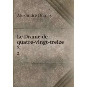  Le Drame de Quatre Vingt Treize Alexandre Dumas Books