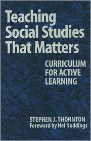 Teaching Social Studies that Matters Curriculum for Active Learning 