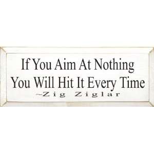  You Will Hit It Every Time ~ Zig Ziglar Wooden Sign
