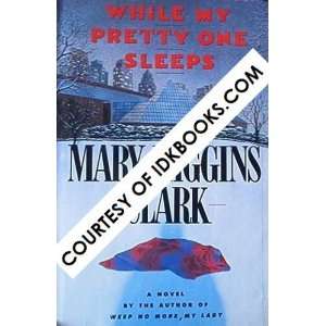  ** While My Pretty One Sleeps By Mary Higgins Clark (FIRST 