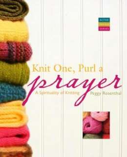   Knit One, Purl a Prayer A Spirituality of Knitting 
